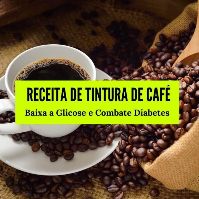 Receita de Tintura de Café para Baixar a Glicose e Combater a Diabetes ...
